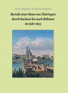 eBook: Bericht einer Reise von Thüringen durch Sachsen bis nach Böhmen  im Jahr 1823