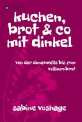 ebook: kuchen, brot und co mit dinkel