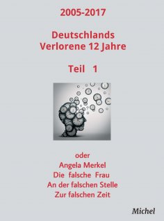 ebook: 2005 - 2017 Deutschlands verlorene 12 Jahre