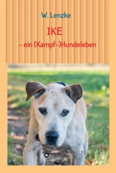 eBook: IKE - ein (Kampf-)Hundeleben