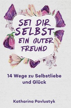 ebook: Sei dir selbst ein guter Freund