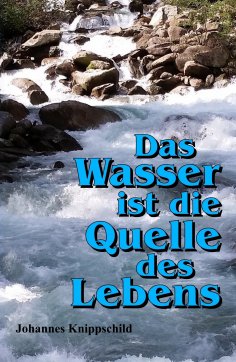 eBook: Das Wasser ist die Quelle des Lebens