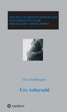 eBook: DER BAUCH MEINER SCHWESTER - EIN PERFEKTES PAAR - DIESES JÄHE VERSTUMMEN