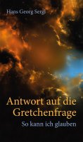 eBook: Antwort auf die Gretchenfrage