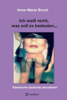 eBook: Ich weiß nicht, was soll es bedeuten...