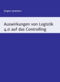 ebook: Auswirkungen von Logistik 4.0 auf das Controlling