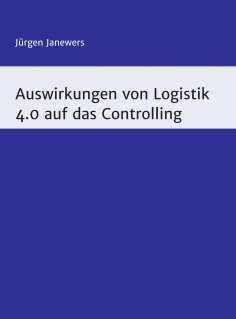 ebook: Auswirkungen von Logistik 4.0 auf das Controlling