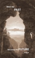 eBook: When the PAST becomes the FUTURE