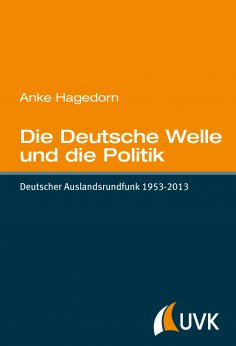 ebook: Die Deutsche Welle und die Politik