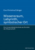 eBook: Wissensraum, Labyrinth, symbolischer Ort