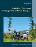 ebook: Karpaten - Die wilden Bergregionen im Osten Europas