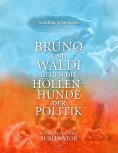 ebook: Bruno und Waldi gegen die Höllenhunde der Politik