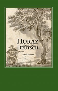 eBook: Horaz und mein geliebtes Deutsch