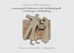ebook: Kreuzweg mit 15 Stationen in der Bonifatiuskapelle in Metzingen/Württemberg