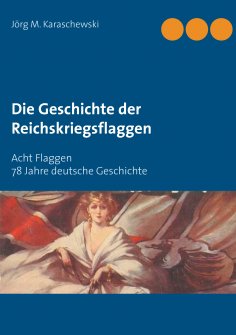 eBook: Die Geschichte der Reichskriegsflaggen