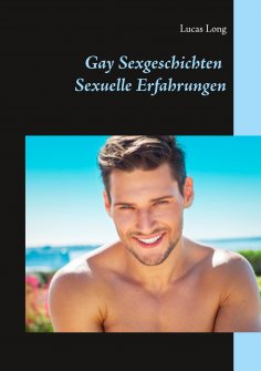 eBook: Gay Sexgeschichten: Sexuelle Erfahrungen