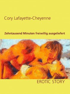 eBook: Zehntausend Minuten freiwillig ausgeliefert
