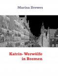 ebook: Katrin- Werwölfe in Bremen