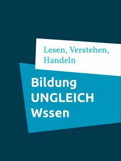 ebook: Bildung UNGLEICH Wissen
