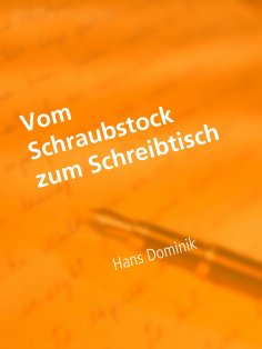 eBook: Vom Schraubstock zum Schreibtisch