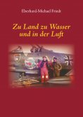 eBook: Zu Land zu Wasser und in der Luft