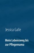 ebook: Mein Lebensweg bis zur Pflegemama