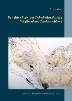 eBook: Das kleine Buch vom Tschechoslowakischen Wolfshund und Saarlooswolfhond