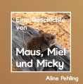 ebook: Eine Geschichte von Maus, Miel und Micky