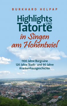 ebook: Highlights und Tatorte in Singen am Hohentwiel
