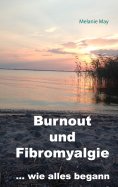 eBook: Burnout und Fibromyalgie.... wie alles begann