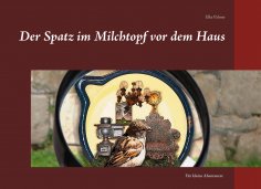 eBook: Der Spatz im Milchtopf vor dem Haus