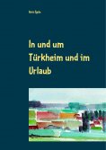 ebook: In und um Türkheim und im Urlaub