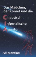 eBook: Das Mädchen, der Komet und die Chaotisch Infernalische Agentur