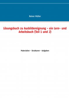 eBook: Lösungsbuch zu Ausbildereignung - ein Lern- und Arbeitsbuch (Teil 1 und 2)