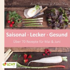 eBook: LCHF pur: Saisonal. Lecker. Gesund - Mai & Juni