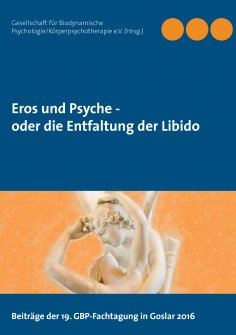 ebook: Eros und Psyche - oder die Entfaltung der Libido