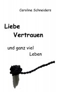 ebook: Liebe, Vertrauen und ganz viel Leben