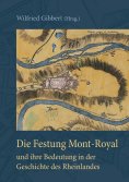 eBook: Die Festung Mont-Royal und ihre Bedeutung in der Geschichte des Rheinlandes