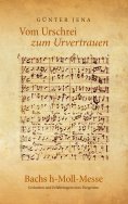 eBook: Vom Urschrei zum Urvertauen – Bachs h-Moll-Messe