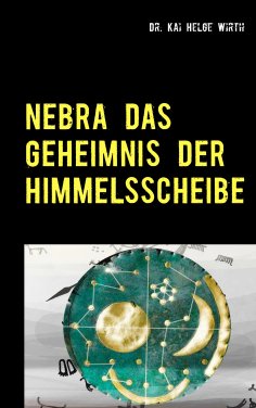 ebook: Nebra das Geheimnis der Himmelsscheibe