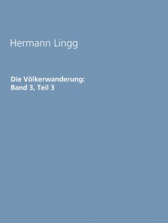 ebook: Die Völkerwanderung: Band 3, Teil 3