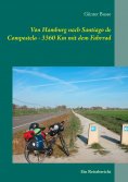 eBook: Von Hamburg nach Santiago de Compostela  - 3360 km mit dem Fahrrad