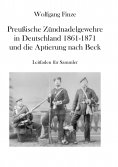 eBook: Preußische Zündnadelgewehre in Deutschland 1861 - 1871 und die Aptierung nach Beck