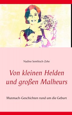 eBook: Von kleinen Helden und großen Malheurs