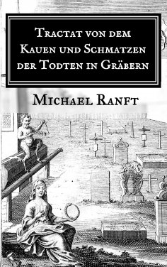 eBook: Tractat von dem Kauen und Schmatzen der Todten in Gräbern