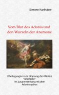 ebook: Vom Blut des Adonis und den Wurzeln der Anemone