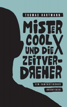 eBook: Mister Cool X und die Zeitverdreher