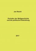 eBook: Perioden der Weltgeschichte und die politische Entwicklung