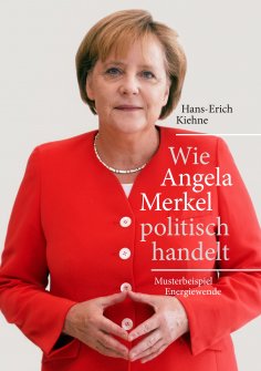 eBook: Wie Angela Merkel politisch handelt