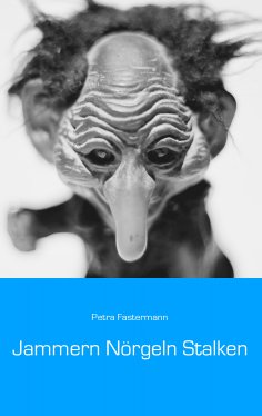 eBook: Jammern Nörgeln Stalken